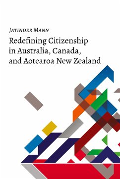 Redefining Citizenship in Australia, Canada, and Aotearoa New Zealand - Mann, Jatinder