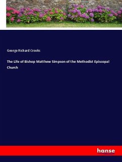 The Life of Bishop Matthew Simpson of the Methodist Episcopal Church - Crooks, George R.