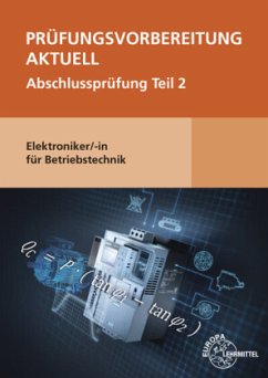 Prüfungsvorbereitung aktuell - Elektroniker/-in für Betriebstechnik - Burgmaier, Monika;Burgmaier, Patricia;Fässler, Tobias