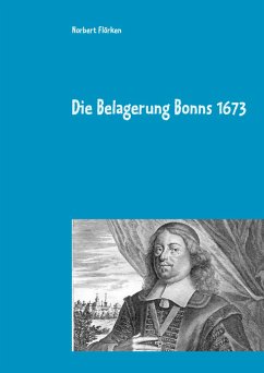 Die Belagerung Bonns 1673 - Flörken, Norbert