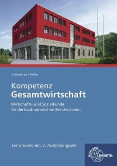Kompetenz Gesamtwirtschaft Lernsituationen 2. Ausbildungsjahr - Felsch, Stefan;Frühbauer, Raimund;Krohn, Johannes