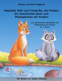 Waschbär Willi und Friederike, die Füchsin: Ein Geschichten-Buch zum Philosophieren mit Kindern Waschbär Willi und Friederike, die Füchsin: Ein Geschichten-Buch zum Philosophieren mit Kindern