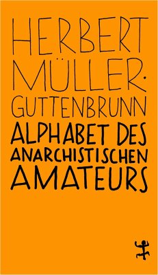 Alphabet des anarchistischen Amateurs - Müller-Guttenbrunn, Herbert