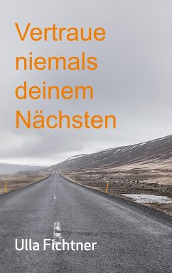 Vertraue niemals deinem Nächsten - Fichtner, Ulla