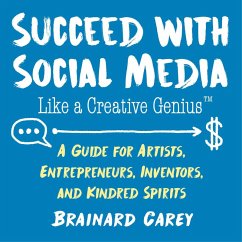 Succeed with Social Media Like a Creative Genius (eBook, ePUB) - Carey, Brainard