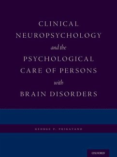Clinical Neuropsychology and the Psychological Care of Persons with Brain Disorders - Prigatano, George P
