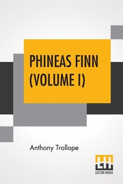 Phineas Finn (Volume I) - Trollope, Anthony
