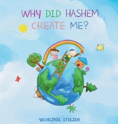 Why Did Hashem Create Me? - Stelzer, Yechezkel