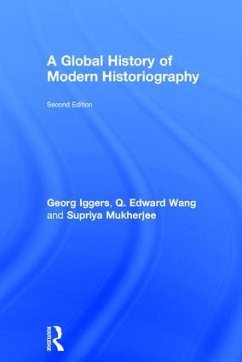 A Global History of Modern Historiography - Iggers, Georg; Wang, Q Edward; Mukherjee, Supriya