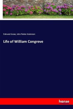 Life of William Congreve - Gosse, Edmund;Anderson, John P