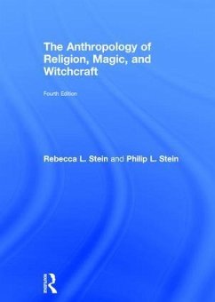The Anthropology of Religion, Magic, and Witchcraft - Stein, Rebecca; Stein, Philip L