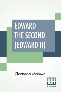 Edward The Second (Edward II) - Marlowe, Christopher