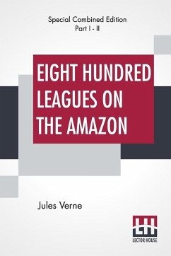 Eight Hundred Leagues On The Amazon (Complete) - Verne, Jules