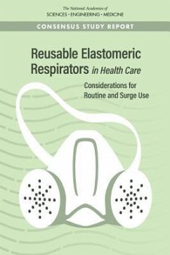 Reusable Elastomeric Respirators in Health Care - National Academies of Sciences Engineering and Medicine; Health And Medicine Division; Board On Health Sciences Policy; Committee on the Use of Elastomeric Respirators in Health Care