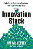 The Innovation Stack: Building an Unbeatable Business One Crazy Idea at a Time