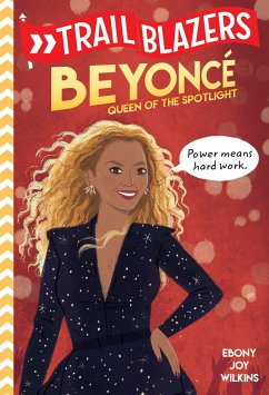 Trailblazers: Beyoncé: Queen of the Spotlight - Wilkins, Ebony Joy