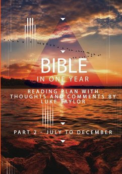 The Bible in a year - Part 2 July - December Reading plan with thoughts and comments by Luke Taylor - Taylor, Luke