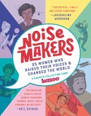 Noisemakers: 25 Women Who Raised Their Voices & Changed the World - A Graphic Collection from Kazoo