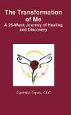 The Transformation of Me A 26-Week Journey of Healing and Discovery