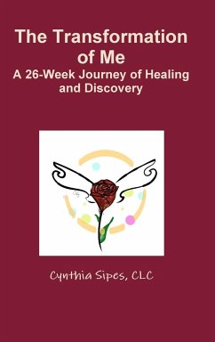 The Transformation of Me A 26-Week Journey of Healing and Discovery - Sipes, CLC Cynthia