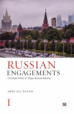 Russian Engagements: On Libyan Politics and Libyan-Russian Relations - Nayed, Aref Ali
