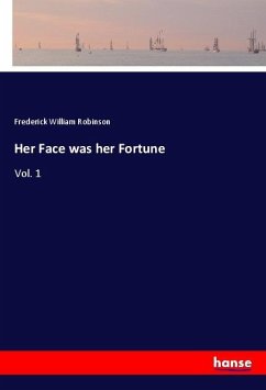 Her Face was her Fortune - Robinson, Frederick William