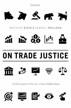 On Trade Justice - Risse, Mathias (Lucius N. Littauer Professor of Philosophy and Publi; Wollner, Gabriel (Professor of Political Philosophy, Professor of Po