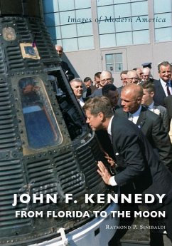 John F. Kennedy: From Florida to the Moon - SINIBALDI, RAYMOND P