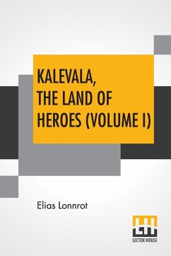 Kalevala, The Land Of Heroes (Volume I) - Lonnrot, Elias