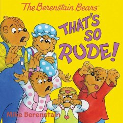 The Berenstain Bears: That's So Rude! - Berenstain, Mike