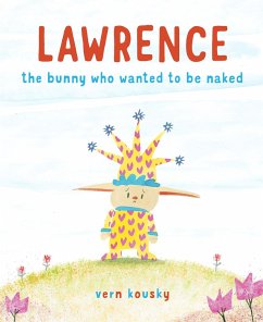 Lawrence: The Bunny Who Wanted to Be Naked - Kousky, Vern