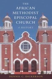 The African Methodist Episcopal Church - Dickerson, Dennis C