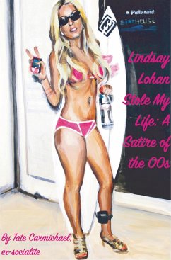 Lindsay Lohan Stole My Life: A Satire of the 00s - Tate Carmichael