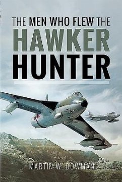 The Men Who Flew the Hawker Hunter - W, Bowman, Martin