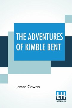 The Adventures Of Kimble Bent - Cowan, James