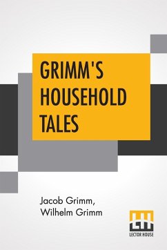 Grimm's Household Tales - Grimm, Jacob; Grimm, Wilhelm