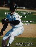 Rehab to Throw Like a Pro: The Clinician's Guide