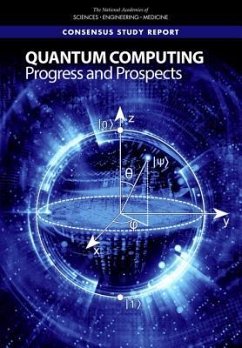 Quantum Computing - National Academies of Sciences Engineering and Medicine; Division on Engineering and Physical Sciences; Intelligence Community Studies Board; Computer Science and Telecommunications Board; Committee on Technical Assessment of the Feasibility and Implications of Quantum Computing