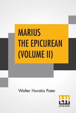 Marius The Epicurean (Volume II) - Pater, Walter Horatio