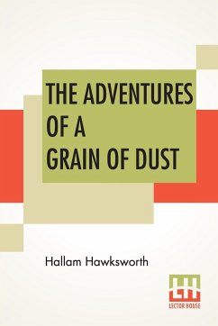 The Adventures Of A Grain Of Dust - Hawksworth, Hallam