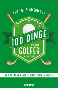 100 Dinge, die jeder Golfer wissen muss (eBook, ePUB) - Zimmermann, Kurt W.