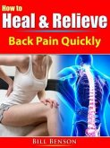 How to Heal & Relieve Back Pain Quickly (eBook, ePUB)