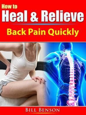 How to Heal & Relieve Back Pain Quickly (eBook, ePUB) How to Heal & Relieve Back Pain Quickly (eBook, ePUB)