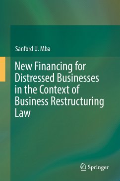 New Financing for Distressed Businesses in the Context of Business Restructuring Law (eBook, PDF) - Mba, Sanford U.