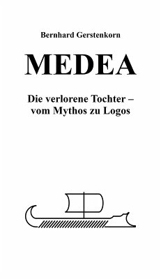 MEDEA, die verlorene Tochter (eBook, ePUB) - Gerstenkorn, Bernhard
