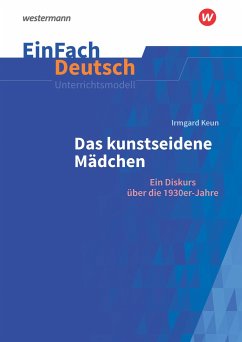 Das kunstseidene Mädchen: Ein Diskurs auf die 1930er-Jahre. Gymnasiale Oberstufe - Thielecke, Sonja