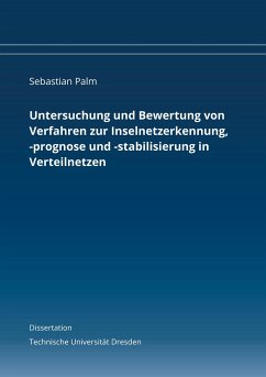 Untersuchung und Bewertung von Verfahren zur Inselnetzerkennung, -prognose und -stabilisierung in Verteilnetzen - Palm, Sebastian