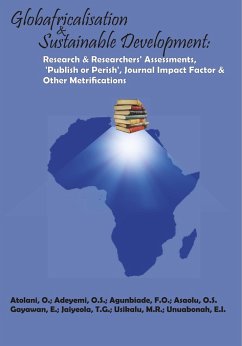 Globafricalisation and Sustainable Development: Research and Researchers¿ Assessments, ¿Publish or Perish¿, Journal Impact Factor and Other Metrifications - Atolani, O.;Adeyemi, O.S.;Agunbiade, F.O.