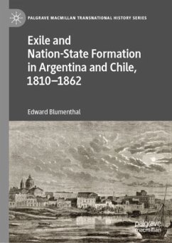 Exile and Nation-State Formation in Argentina and Chile, 1810-1862 - Blumenthal, Edward