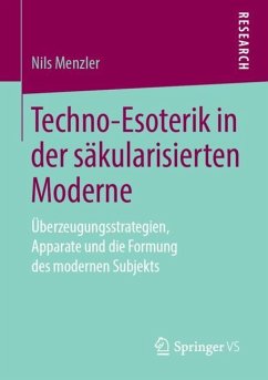 Techno-Esoterik in der säkularisierten Moderne - Menzler, Nils